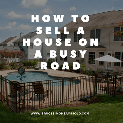 How to sell a house on a busy street