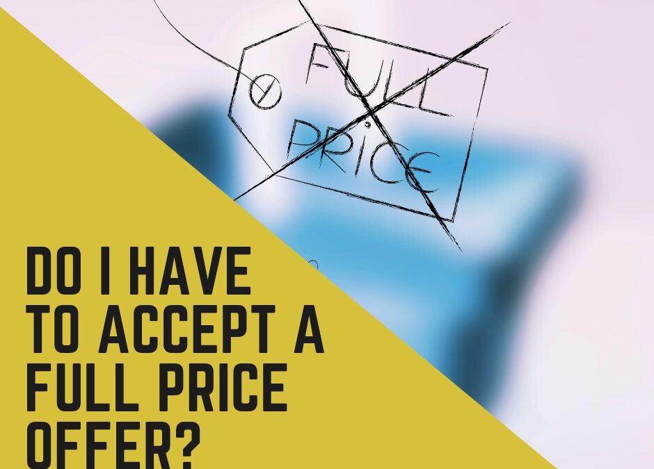 Do I Have to Accept a Full-Price Offer?