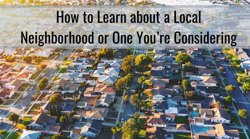 How to Learn about a Local Neighborhood or One You’re Considering