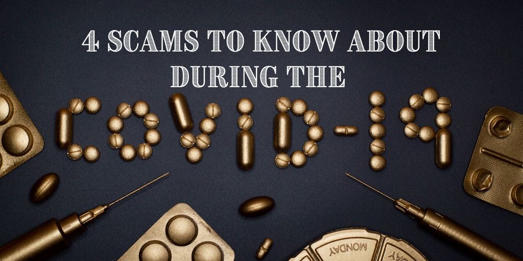 4 Scams to Know About During the COVID-19