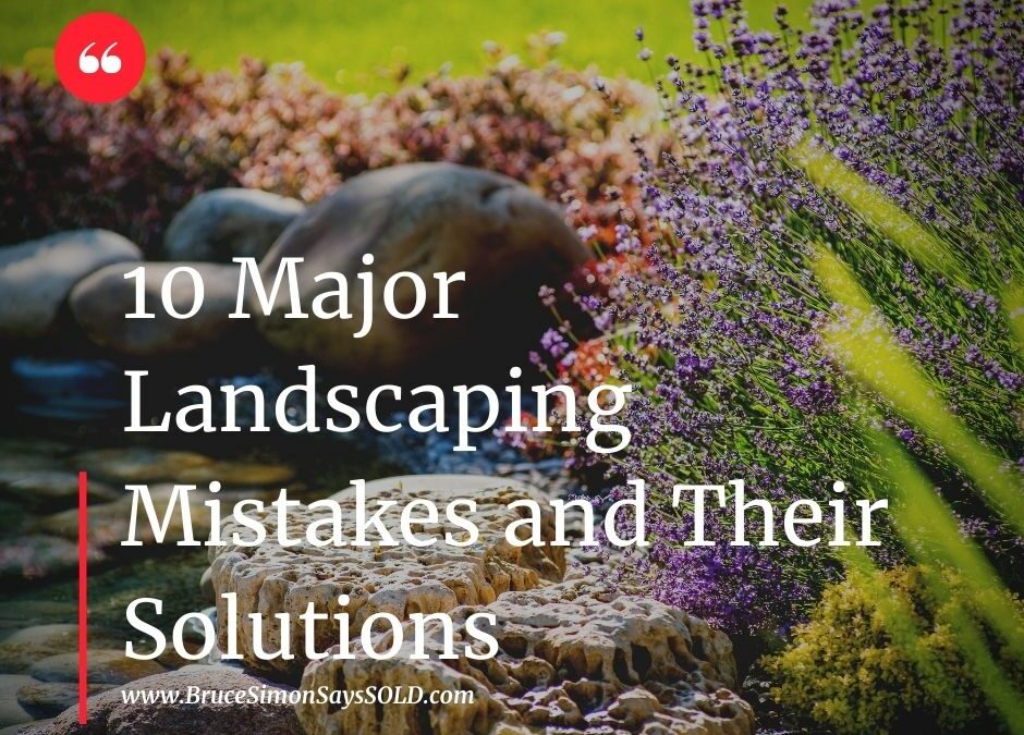 10 Major Landscaping Mistakes and Their Solutions