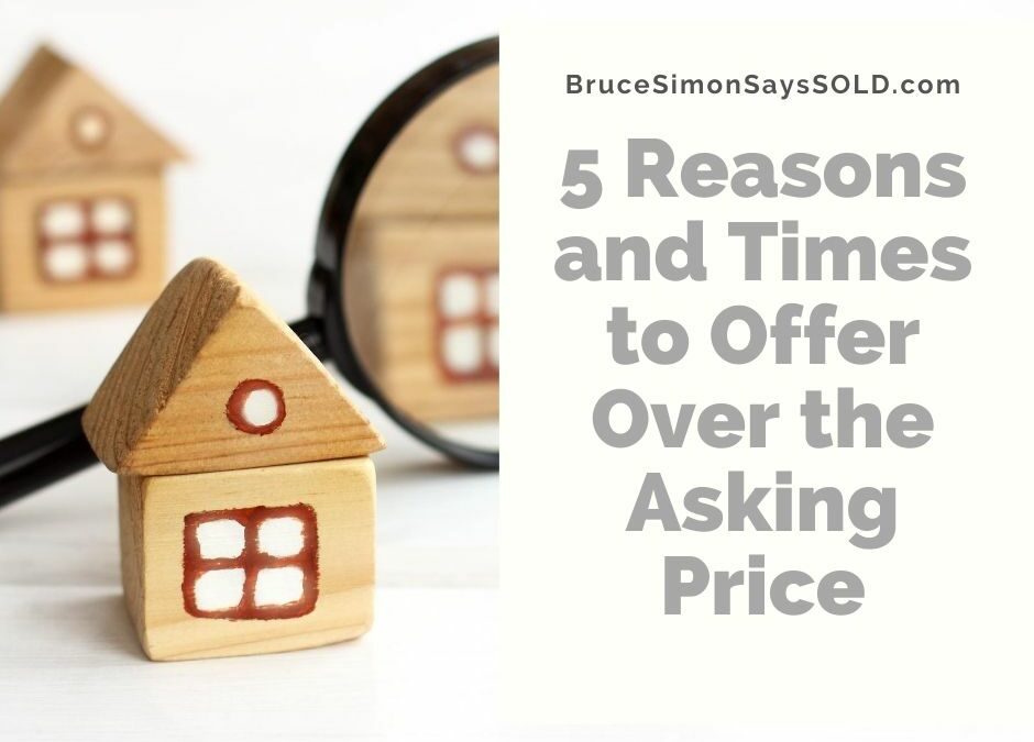 5 Reasons and Times to Offer Over the Asking Price